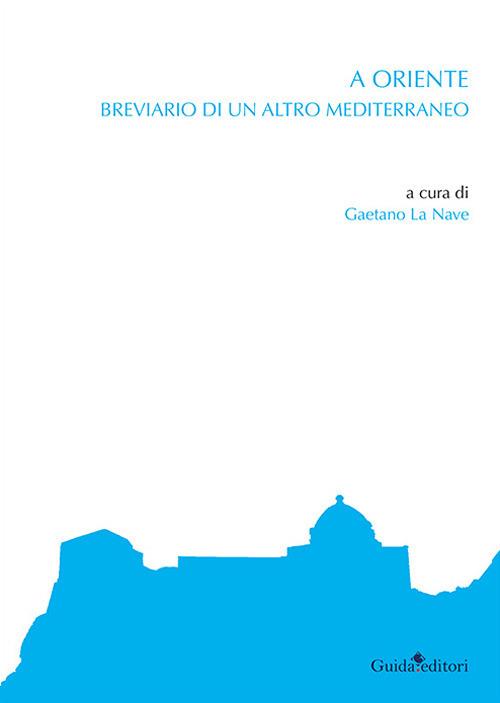 A Oriente. Breviario di un altro Mediterraneo - copertina