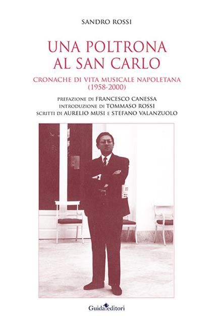 Una poltrona al San Carlo. Cronache di vita musicale napoletana (1958-2000) - Sandro Rossi - copertina