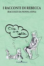 I racconti di Rebecca. (Raccolti da nonna Anna)