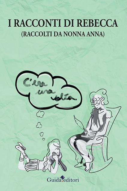 I racconti di Rebecca. (Raccolti da nonna Anna) - Anna Rimonti - copertina