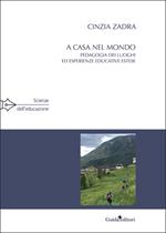 A casa nel mondo. Pedagogia dei luoghi ed esperienze educative estese