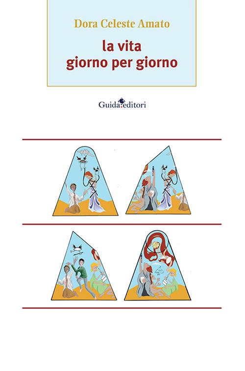 La vita giorno per giorno - Dora Celeste Amato - copertina
