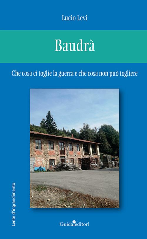 Baudrà. Che cosa ci toglie la guerra e che cosa non può togliere - Lucio Levi - copertina