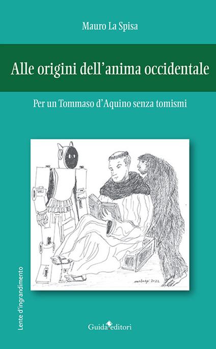 Alle origini dell'anima occidentale. Per un Tommaso d'Aquino senza tomismi - Mauro La Spisa - copertina