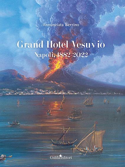 Grand Hotel Vesuvio. Napoli, 1882-2022 - Annunziata Berrino - copertina