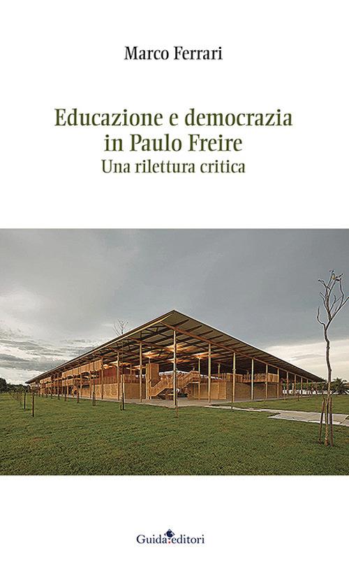 Educazione e democrazia in Paulo Freire. Una rilettura critica - Marco Ferrari - copertina