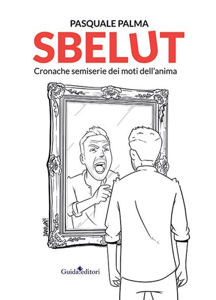 Sbelut. Cronache semiserie dei moti dell'anima - Pasquale Palma - copertina