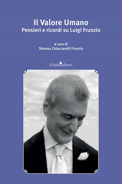 Il valore umano. Pensieri e ricordi su Luigi Frunzio - copertina