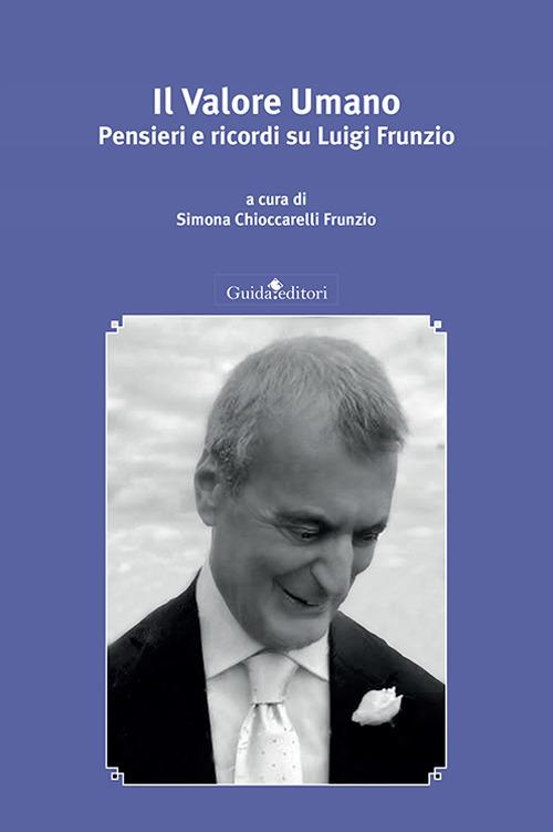 Il valore umano. Pensieri e ricordi su Luigi Frunzio - copertina