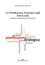 La pianificazione strategica negli enti locali. Aspetti concettuali ed operativi