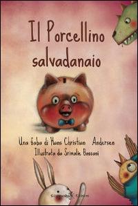 Il porcellino salvadanaio. Con Libro rilegato - Hans Christian Andersen - copertina