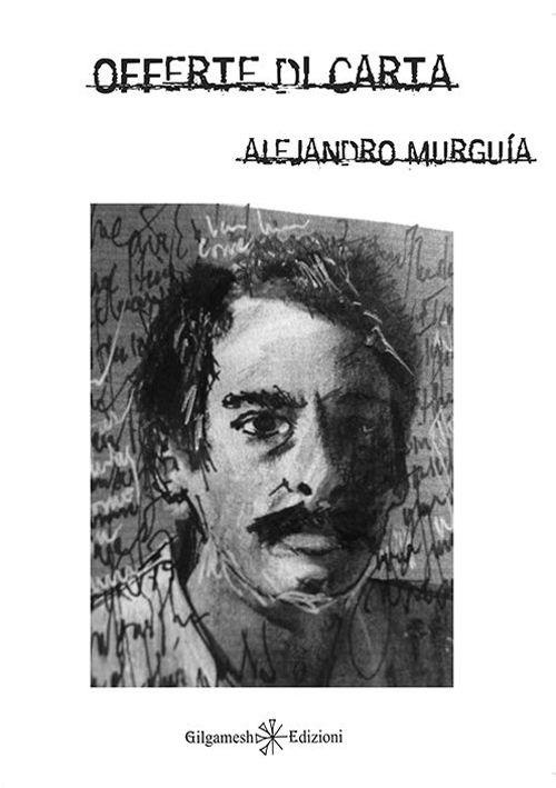 Offerte di carta. Con Libro in brossura - Alejandro Murguía - copertina