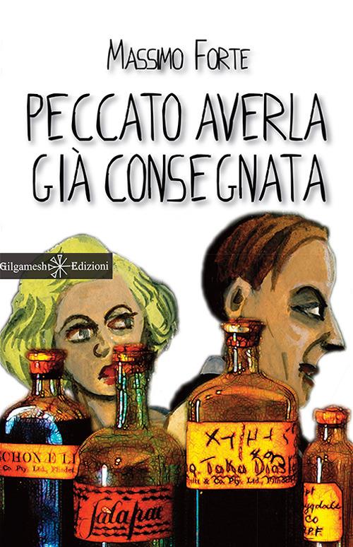 Peccato averla già consegnata. Con Libro in brossura - Massimo Forte - copertina