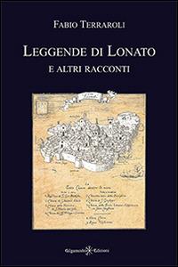 Leggende di Lonato e altri racconti - Fabio Terraroli - copertina