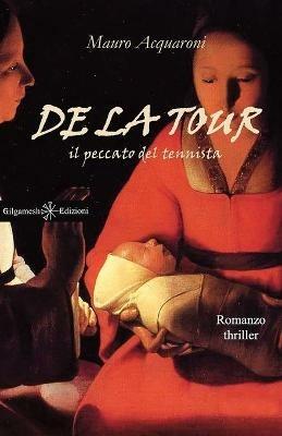 De La Tour. Il peccato del tennista. Con Libro in brossura - Mauro Acquaroni - copertina