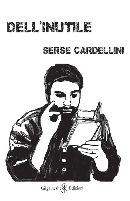 Dell'inutile. Con Libro in brossura - Serse Cardellini - copertina