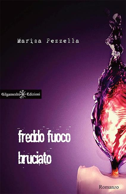 Freddo fuoco bruciato. Con Libro in brossura - Marisa Pezzella - copertina