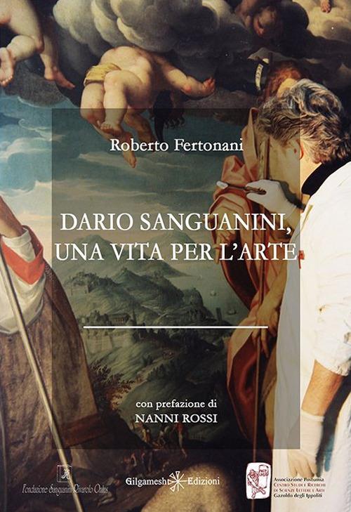 Dario Sanguanini, una vita per l'arte. Con Libro in brossura - Roberto Fertonani - copertina