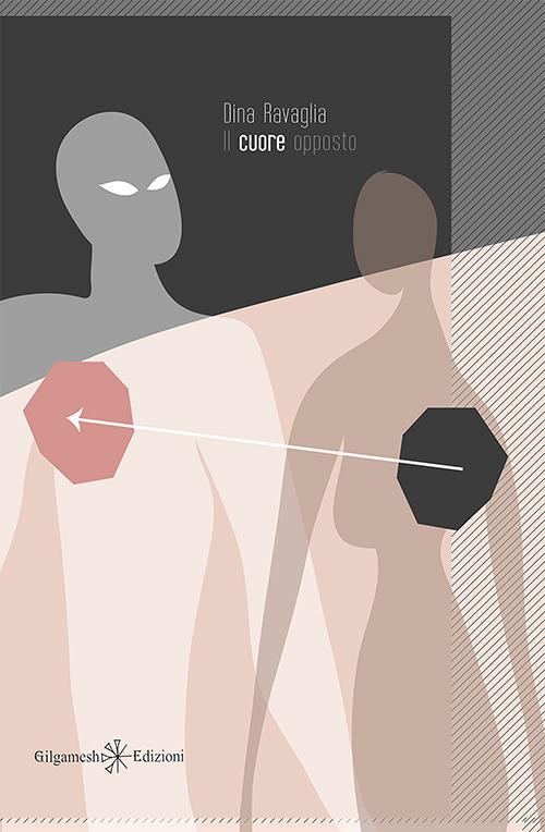 Il cuore opposto. Con Libro in brossura - Dina Ravaglia - copertina