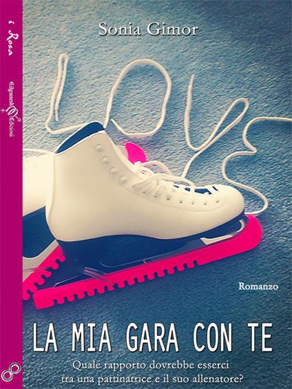 La mia gara con te. Con Libro in brossura - Sonia Gimor - copertina