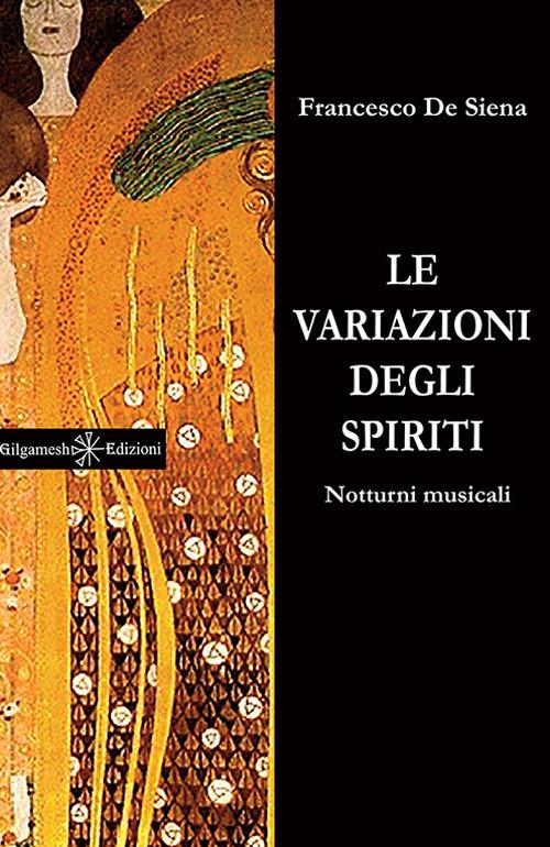 Le variazioni degli spiriti. Notturni musicali. Ediz. integrale. Con Libro in brossura - Francesco De Siena - copertina
