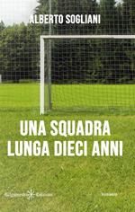 Una squadra lunga dieci anni