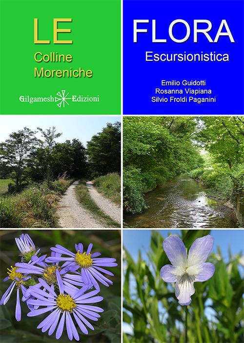 Le colline Moreniche. Flora escursionistica. Con Libro in brossura - Emilio Guidotti,Rosanna Viapiana,Silvio Froldi Paganini - copertina