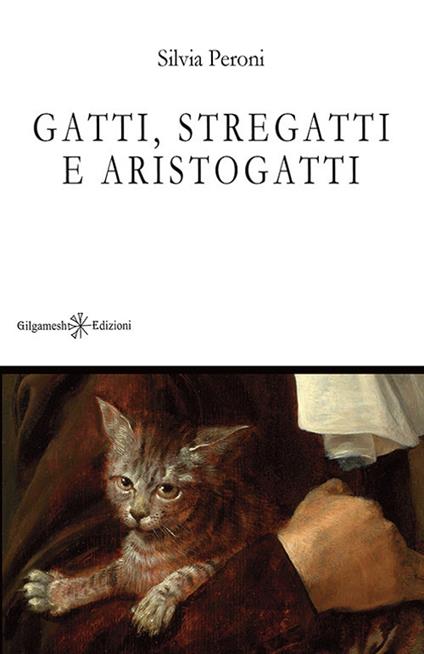 Gatti, stregatti e aristogatti. Con Libro in brossura - Silvia Peroni - copertina