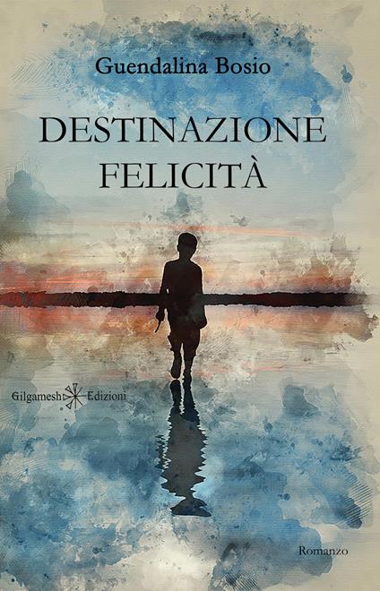 Destinazione felicità. Con Libro in brossura - Guendalina Bosio - copertina