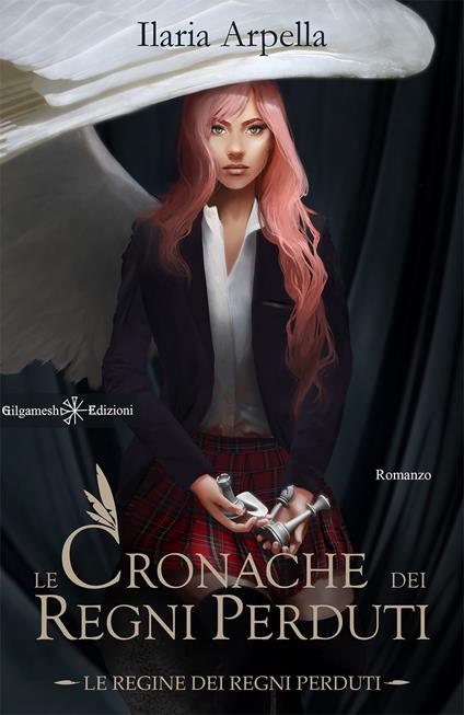 Le cronache dei Regni Perduti. Le regine dei Regni Perduti. Ediz. integrale - Ilaria Arpella - ebook