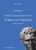Antologia. Premio nazionale di poesia Terra di Virgilio. 5ª edizione. Ediz. integrale. Con Libro in brossura