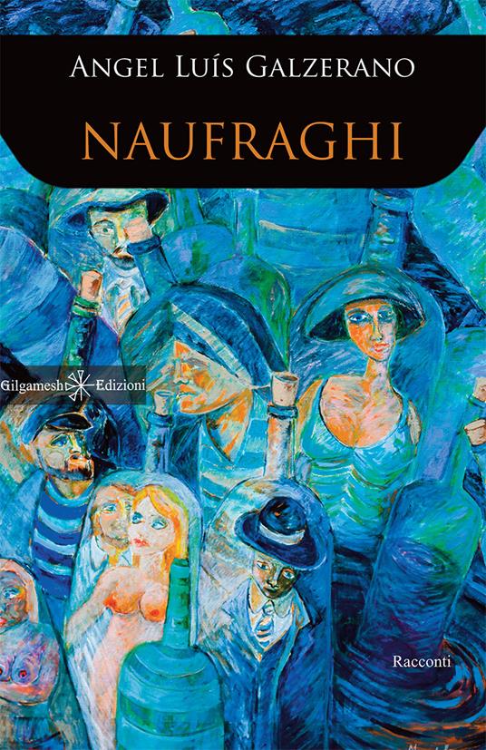 Naufraghi. Ediz. integrale. Con Libro in brossura - Angel Luís Galzerano - copertina