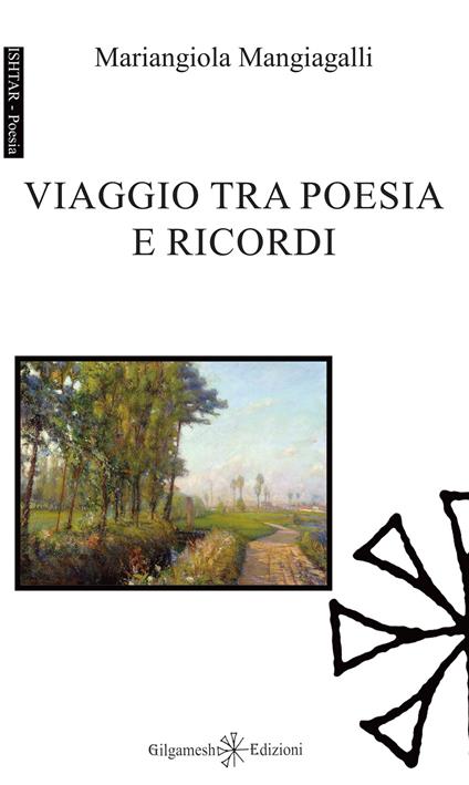 Viaggio tra poesia e ricordi. Con Libro in brossura - Mariangiola Mangiagalli - copertina