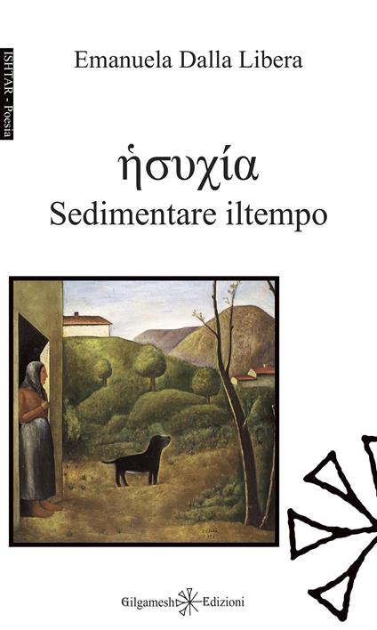 Sedimentare il tempo. Con Libro in brossura - Emanuela Dalla Libera - copertina