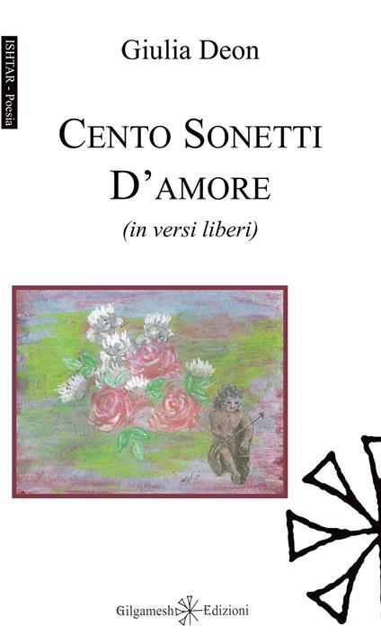 Cento sonetti d'amore (in versi liberi). Con Libro in brossura - Giulia Deon - copertina