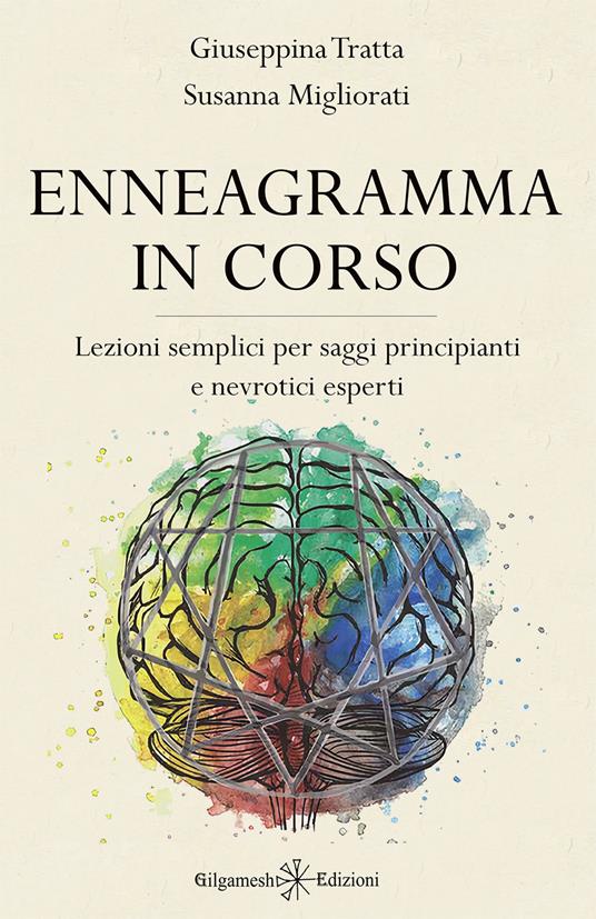 Enneagramma in corso. Lezioni semplici per saggi principianti e nevrotici esperti. Con Libro in brossura - Giuseppina Tratta,Susanna Migliorati - copertina
