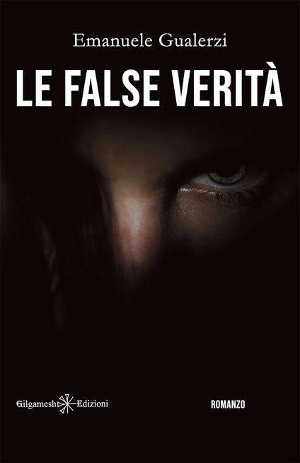 Le false verità. Con Libro in brossura - Emanuele Gualerzi - copertina