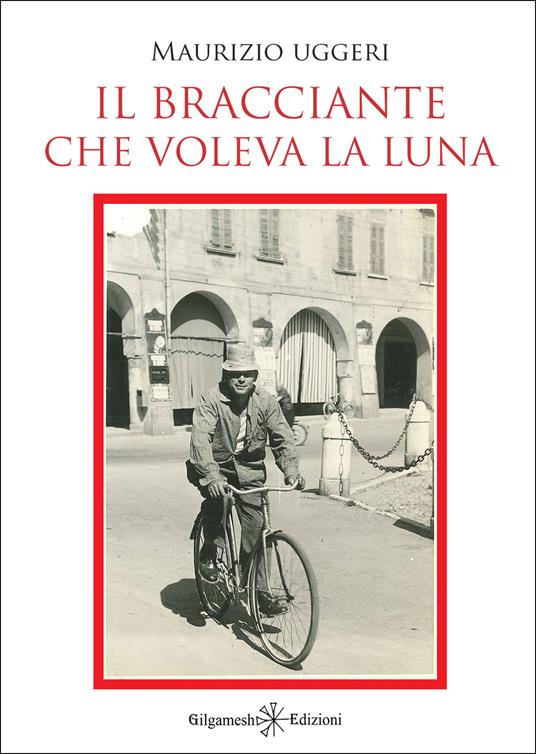 Il bracciante che voleva la luna - Maurizio Uggeri - copertina