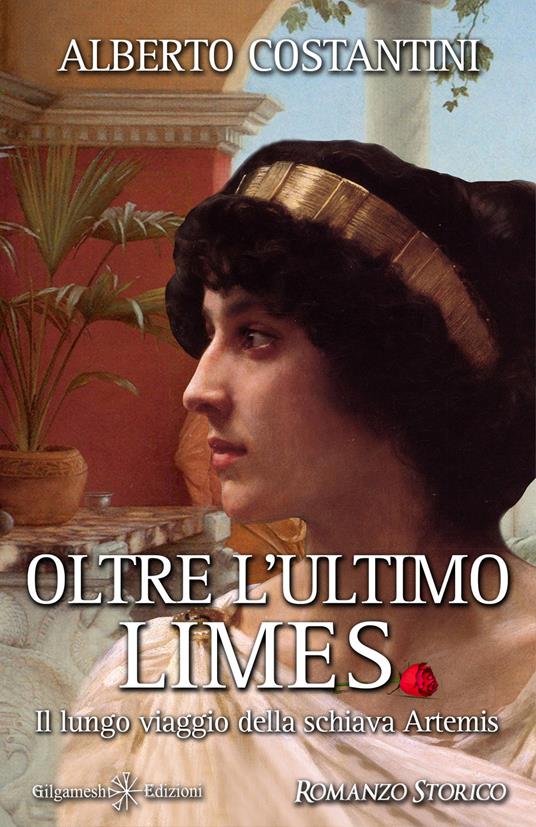 Oltre l'ultimo Limes. Il lungo viaggio della schiava Artemis - Alberto Costantini - copertina