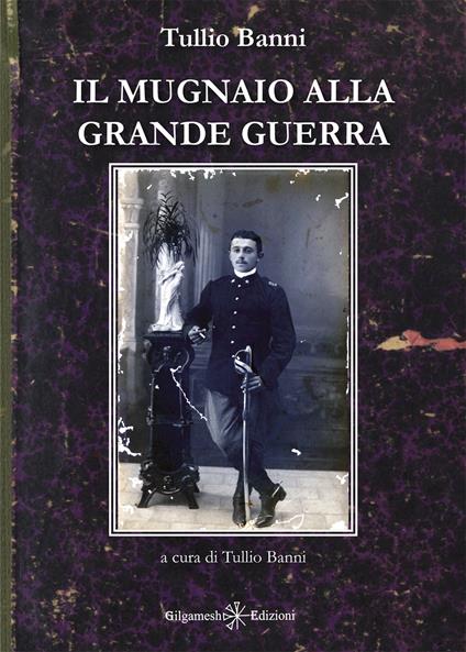 Il mugnaio alla Grande Guerra - copertina