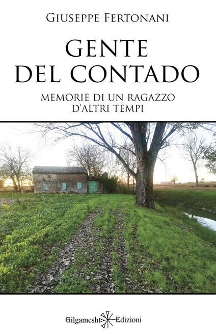 Gente del contado. Memorie di un ragazzo d'altri tempi - Giuseppe Fertonani - copertina