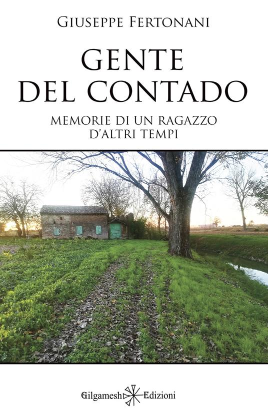 Gente del contado. Memorie di un ragazzo d'altri tempi - Giuseppe Fertonani - copertina