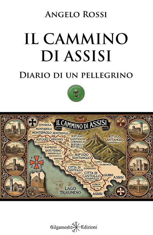 Il cammino di Assisi. Diario di un pellegrino - Angelo Rossi - copertina