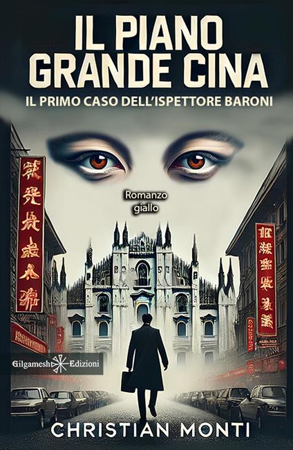 Il piano Grande Cina. Il primo caso dell'ispettore Baroni - Christian Monti - copertina