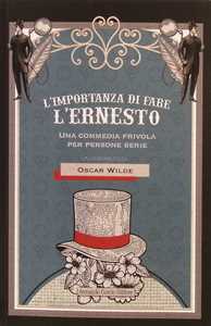 Libro L'importanza di fare l'Ernesto. Una commedia frivola per persone serie Oscar Wilde