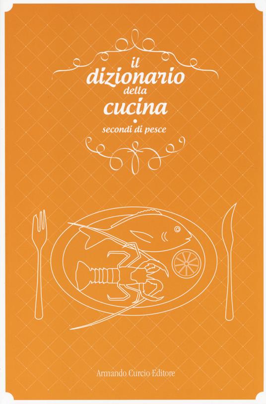 Il dizionario della cucina. Secondi di pesce - copertina