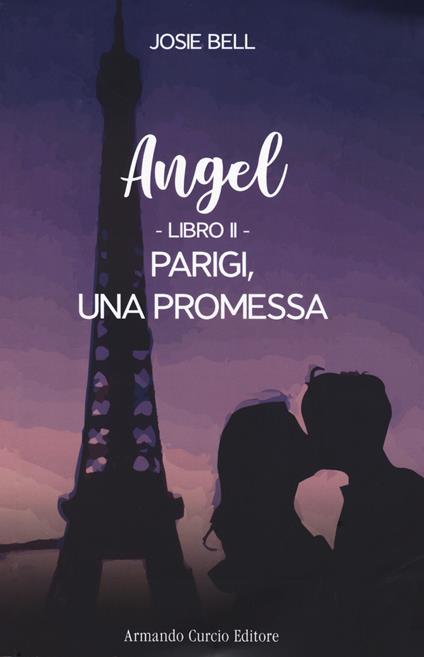 Parigi, una promessa. Angel. Vol. 2 - Josie Bell - copertina