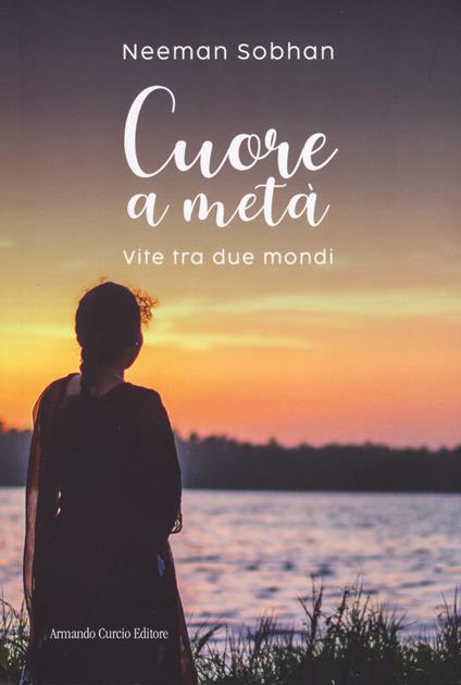 Cuore metà. Vite tra due mondi - Neeman Sobhan - copertina