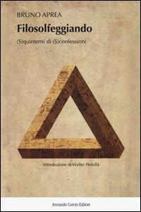 Filosolfeggiando. (S)quinterni di (S)confessioni - Bruno Aprea - copertina