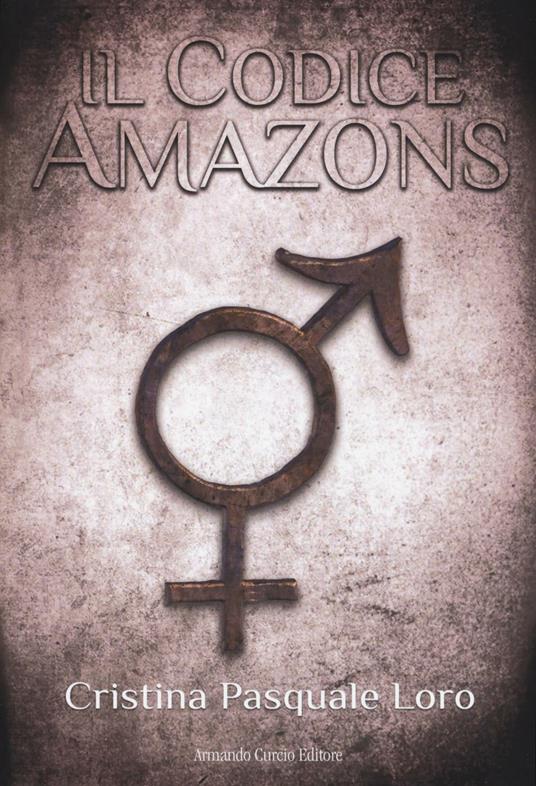Il Codice Amazons - Cristina Pasquale Loro - copertina